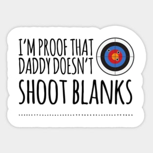 I'm proof that daddy doesn't shoot blanks Sticker